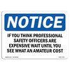 Signmission OSHA Sign, If You Think Professional Safety Officers, 18in X 12in Aluminum, 12" W, 18" L, Landscape OS-NS-A-1218-L-13631